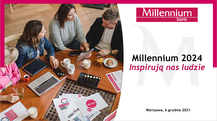 Millennium - Nowa strategia Banku Millennium „Inspirują nas ludzie” - nieustanna dbałość o klienta, inteligentny wzrost, stała poprawa zyskowności
